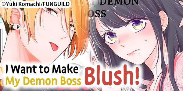 Ch. 1 FREE until May 27: I Want to Make My Demon Boss Blush!