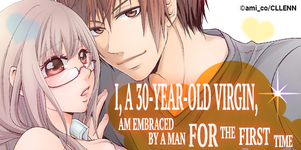 Ch. 1 FREE until Jun. 6: I, a 30-Year-Old Virgin, am Embraced by a Man for the First Time