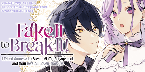 Fake It to Break It! I Faked Amnesia to Break off My Engagement and Now He's All Lovey-Dovey?!