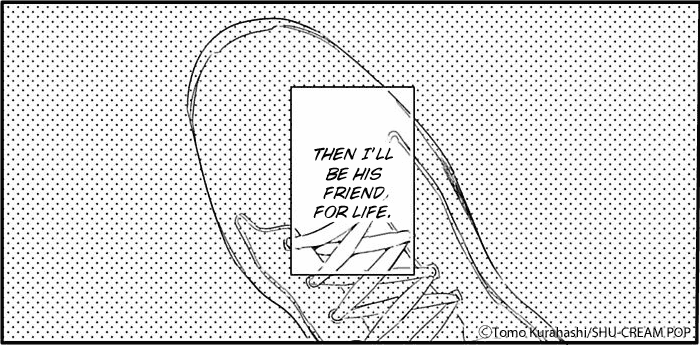 Then I'll be his friend for life.