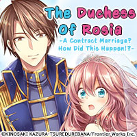 The Duchess Of Rosia -A Contract Marriage? How Did This Happen!?-