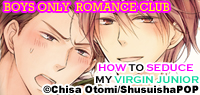 Introducing the hit M/M yaoi manga series: BOYS ONLY ROMANCE CLUB! Take a look at the free extended preview and some sneak peeks from later chapters! 