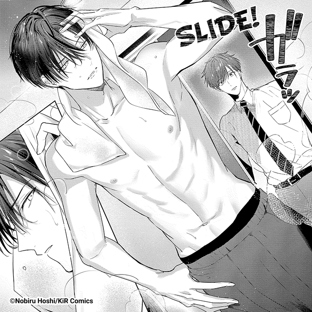 Hi, everyone. I'm Nobiru Hoshi. While I've been creating manga since 2022, I fully committed to becoming a mangaka just last year. Nowadays, I'm busy working on my series. I like tops who are a bit pushy, and I enjoy BL stories that might start out a bit dark but come to a happy ending.