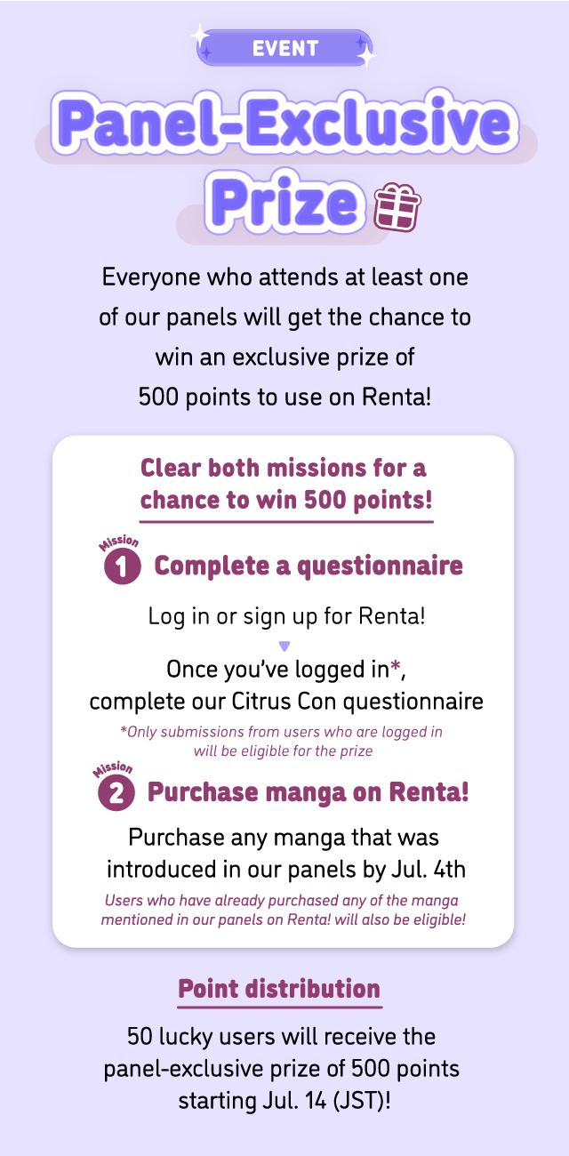Panel-Exclusive Prize: Everyone who attends at least one of our panels will get the chance to win an exclusive prize of 500 points to use on Renta!