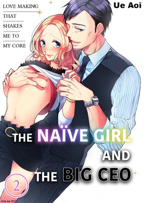 The Naive Girl And The Big CEO -Love Making That Shakes Me To My Core- (2)