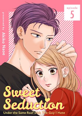 Sweet Seduction: Under the Same Roof with The Guy I Hate (5)