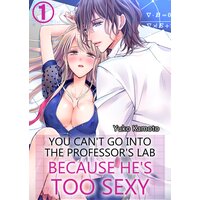 You can't go into the professor's lab because he's too sexy