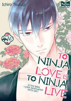 To Ninja Love Is to Ninja Live -Is the Man I Love Infatuated with Me?- (16)