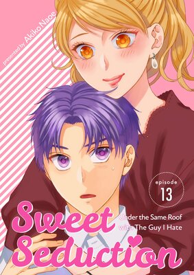 Sweet Seduction: Under the Same Roof with The Guy I Hate (13)