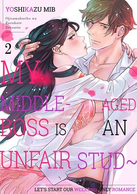 My Middle-Aged Boss Is An Unfair Stud-Let's Start Our Weekend-Only Romance 2