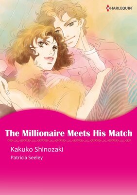 [Sold by Chapter] The Millionaire Meets His Match vol.1