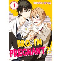 Bro, I'm Pregnant?!