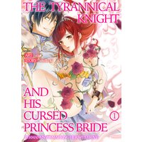 The Tyrannical Knight And His Cursed Princess Bride -Permanently Marking Her With Love-