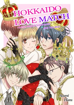 Hokkaido Love Match -These Prince Charmings Are Trouble-