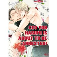 CEO Yoh Hasumi Is About To Be Arrested! [Plus Digital-Only Bonus]