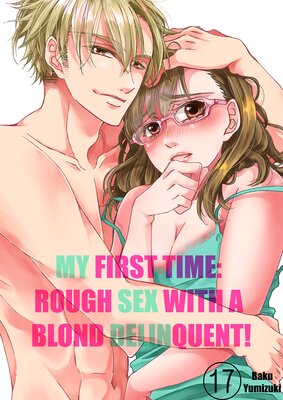 My First Time: Rough Sex with a Blond Delinquent! 17