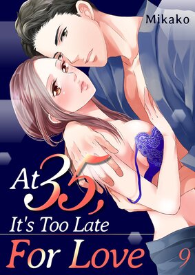 At 35, It's Too Late For Love 9