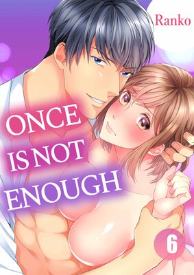 Once is Not Enough(6)