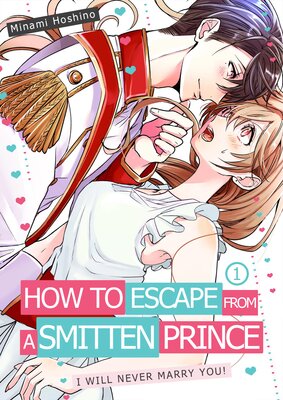 How to Escape from a Smitten Prince -I Will Never Marry You!- (1)