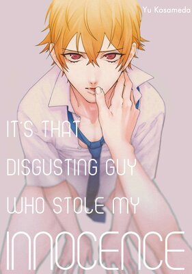 [Sold by Chapter] It's That Disgusting Guy Who Stole My Innocence [Plus Bonus Page] (1)