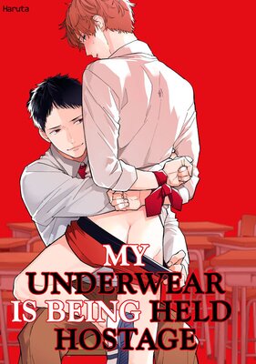 [Sold by Chapter] My Underwear Is Being Held Hostage (1)