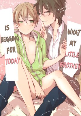 [Sold by Chapter] What My Little Brother Is Begging for Today (2)