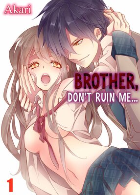 Brother, Don't Ruin Me...(1)