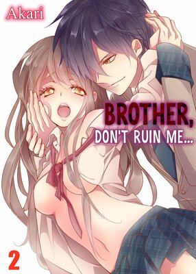 Brother, Don't Ruin Me...(2)