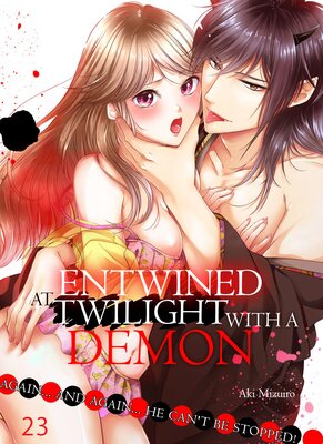 Entwined at Twilight with a Demon -Again... And Again... He Can't Be Stopped!- (23)