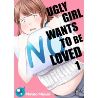 Ugly Girl Wants to be Loved