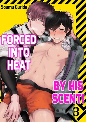 Forced into heat by his scent! 3