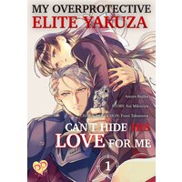 My Overprotective Elite Yakuza Can't Hide His Love for Me