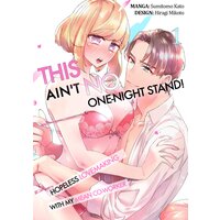 This Ain't No One-Night Stand! -Hopeless Lovemaking with My Mean Co-worker-