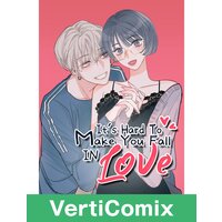 It's Hard To Make You Fall in Love[VertiComix]