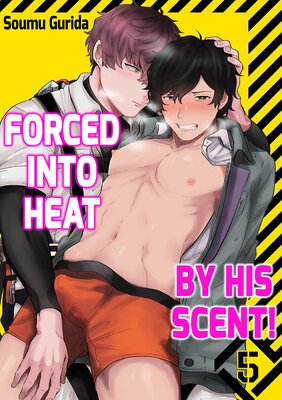 Forced into heat by his scent! 5