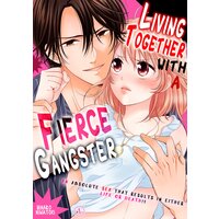 Living Together with a Fierce Gangster - An Absolute Sex that Results in Either Life or Death!?