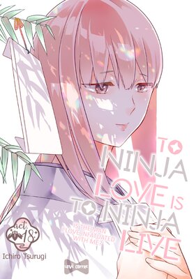 To Ninja Love Is to Ninja Live -Is the Man I Love Infatuated with Me?- (18)