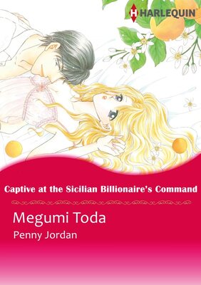[Sold by Chapter] Captive at the Sicilian Billionaire's Command vol.1