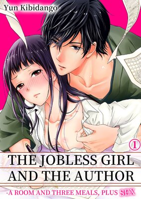 The Jobless Girl and the Author -A Room and Three Meals, Plus Sex 1