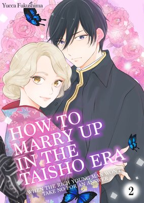 How To Marry Up In The Taisho Era -When the Rich Young Man Won't Take No for an Answer- (2)
