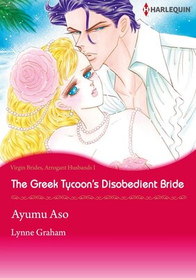 [Sold by Chapter] The Greek Tycoon’s Disobedient Bride Virgin Brides, Arrogant Husbands 1