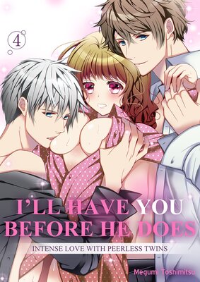 I'll Have You Before He Does -Intense Love with Peerless Twins 4