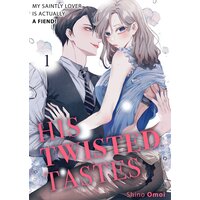 His Twisted Tastes -My Saintly Lover Is Actually a Fiend!-