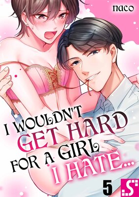 I Wouldn't Get Hard For a Girl I Hate...(5)