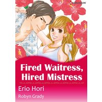 [Sold by Chapter] Fired Waitress, Hired Mistress