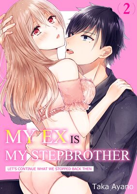 My Ex is my Stepbrother -Let's Continue What We Stopped Back Then 2