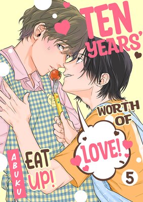 Ten Years' Worth of Love! Eat Up! 5