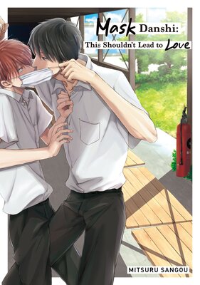 Mask Danshi: This Shouldn't Lead to Love Volume 1