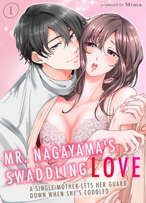 Mr. Nagayama's Swaddling Love -A Single Mother Lets Her Guard Down When She's Coddled-