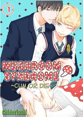 Mushroom Syndrome -Cum or Die-